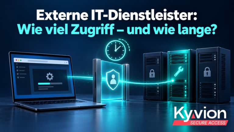 Der externe IT-Dienstleister braucht Zugriff – aber wie viel und wie lange? | Kyvion Security Blog
